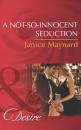 Скачать A Not-So-Innocent Seduction - Janice Maynard
