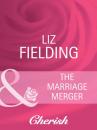 Скачать The Marriage Merger - Liz Fielding