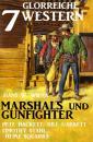 Скачать Marshals und Gunfighter: 7 glorreiche Western - Pete Hackett