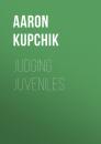 Скачать Judging Juveniles - Aaron Kupchik