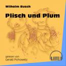 Скачать Plisch und Plum (Ungekürzt) - Вильгельм Буш