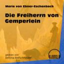 Скачать Die Freiherrn von Gemperlein (Ungekürzt) - Marie von Ebner-Eschenbach