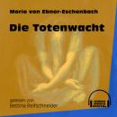Скачать Die Totenwacht (Ungekürzt) - Marie von Ebner-Eschenbach