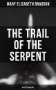 Скачать The Trail of the Serpent (Detective Mystery) - Мэри Элизабет Брэддон