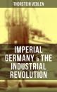 Скачать Imperial Germany & the Industrial Revolution - Thorstein Veblen