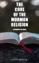 Скачать The Core of the Mormon Religion (Standard LDS Quad) - Joseph Smith Jr.