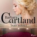 Скачать Teatr miłości - Ponadczasowe historie miłosne Barbary Cartland - Barbara Cartland