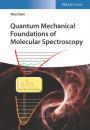 Скачать Quantum Mechanical Foundations of Molecular Spectroscopy - Max Diem
