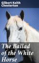Скачать The Ballad of the White Horse - Гилберт Кит Честертон