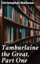 Скачать Tamburlaine the Great, Part One - Christopher Marlowe
