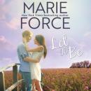 Скачать Let It Be - Butler, Vermont Series, Book 6 (Unabridged) - Marie  Force