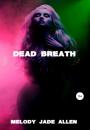 Скачать Dead Breath - Melody Jade Allen