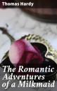 Скачать The Romantic Adventures of a Milkmaid - Thomas Hardy