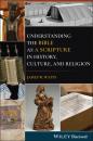 Скачать Understanding the Bible as a Scripture in History, Culture, and Religion - James W. Watts