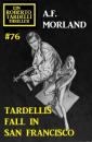 Скачать Tardellis Fall in San Francisco: Ein Roberto Tardelli Thriller #76 - A. F. Morland