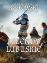 Скачать Legendy lubuskie - Zbigniew Kozłowski