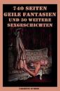 Скачать 740 Seiten - Geile Fantasien und 30 weitere Sexgeschichten - Fabienne Dubois