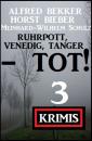 Скачать Ruhrpott, Venedig, Tanger - tot! 3 Krimis - Alfred Bekker