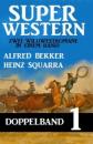 Скачать Super Western Doppelband 1 - Zwei Wildwestromane in einem Band - Alfred Bekker