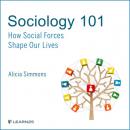 Скачать Sociology 101 - How Social Forces Shape Our Lives (Unabridged) - Alicia Simmons