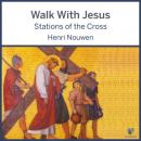 Скачать Walk With Jesus - Stations of the Cross (Unabridged) - Henri J. M. Nouwen