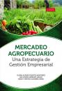Скачать Mercadeo agropecuario una estrategia de gestión empresarial - Gloria Acened Puentes Montañez