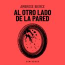 Скачать Al Otro Lado De La Pared (Completo) - Ambrose Bierce